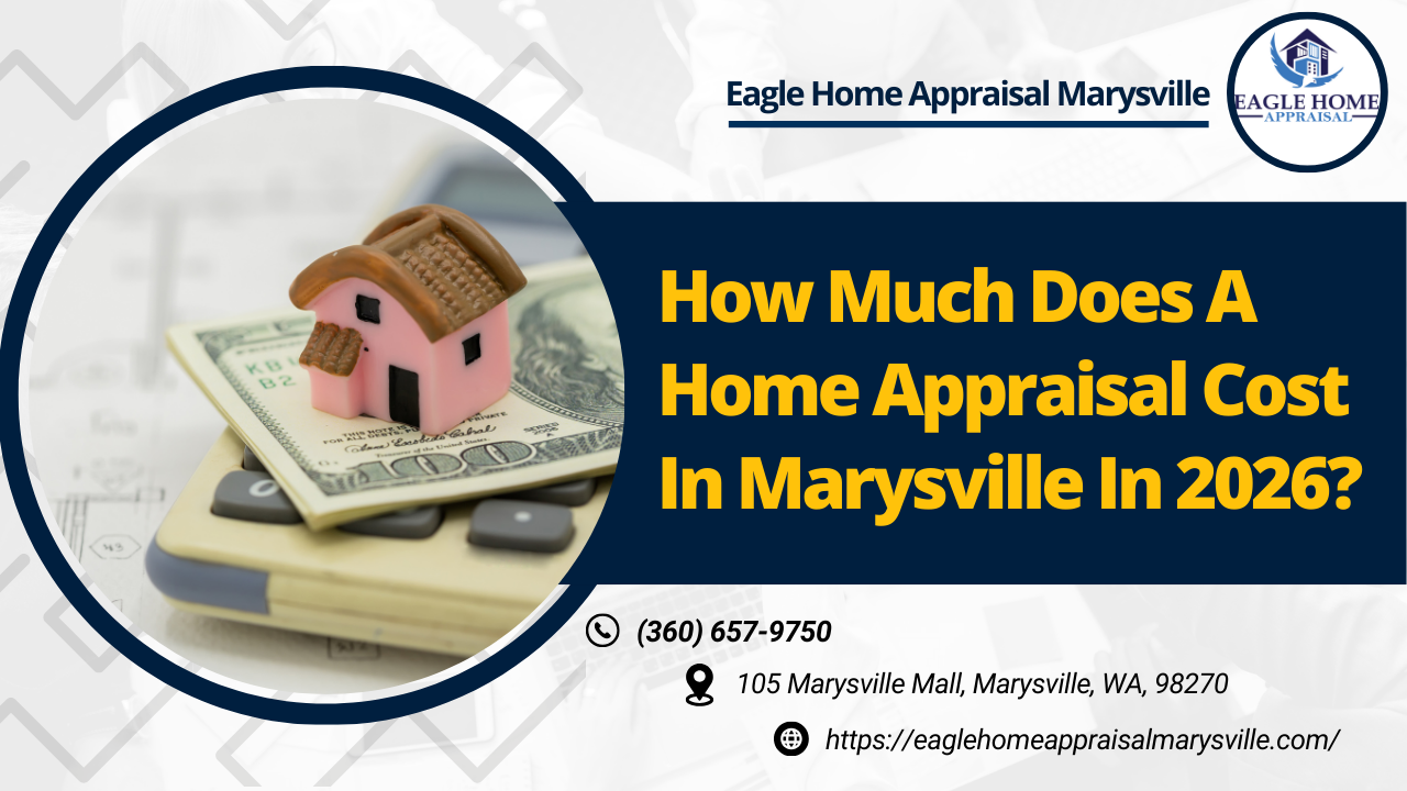 How Much Does A Home Appraisal Cost In Marysville In 2026?